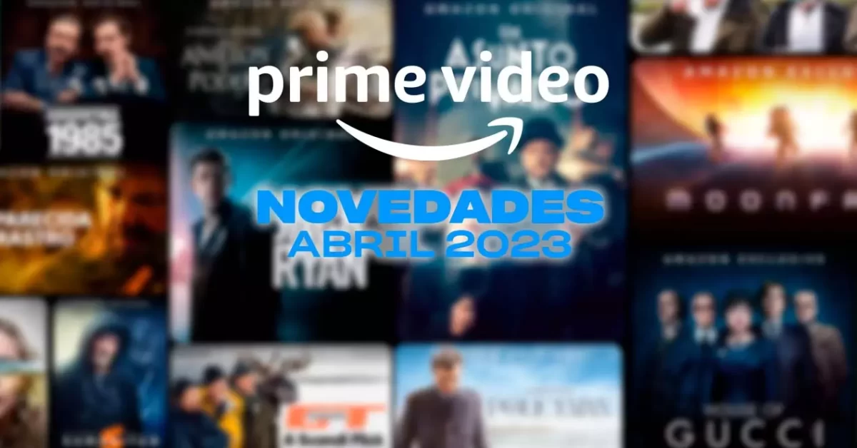 Prepárate para disfrutar de los mejores estrenos en Amazon Prime Video este Abril 2023