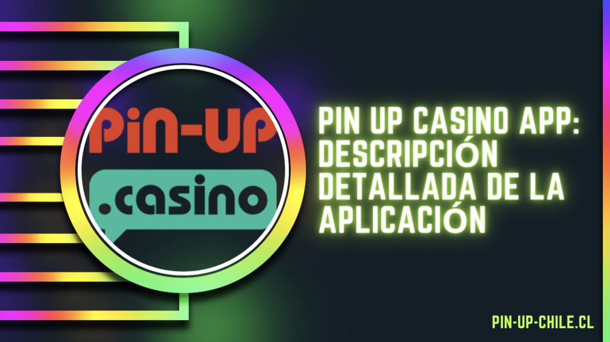 Descripción de la Aplicación Pin Up Casino